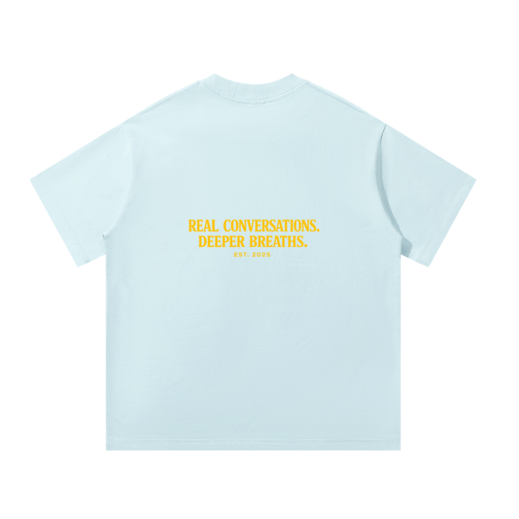 REAL CONVERSATIONS. DEEPER BREATHS. | Premium Heavyweight Oversized T-Shirt